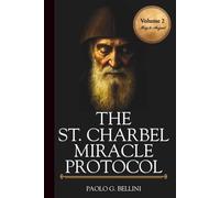 THE SAINT CHARBEL MIRACLE PROTOCOL (VOLUME 2): 365 Days Of Emotional Restoration, Healing, And Spiritual Protection