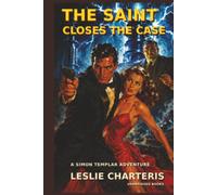 The Saint Closes the Case: A Simon Templar Adventure