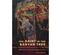 The Saint In The Banyan Tree: Christianity And Caste Society In India (The Anthropology Of Christianity) (Paperback) David Mosse, (Auteur)