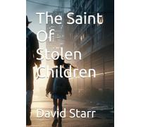 The Saint Of Stolen Children