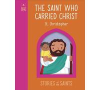 The Saint who Carried Christ - St. Christopher - DK - DK Children - ebook (ePub) - Livre