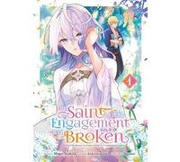 The Saint Whose Engagement Was Broken - Tome 01 Mago Ayakita (Auteur), Mago Ayakita (Illustration), Kôki Fuyutsuki (Scénario)
