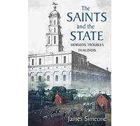 The Saints And The State : The Mormon Troubles In Illinois