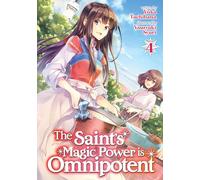 The Saint's Magic Power is Omnipotent (Light Novel) Vol. 4