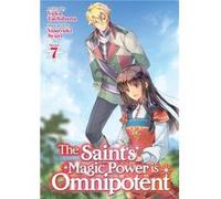 The Saints Magic Power is Omnipotent Light Novel Vol. 7 by Yuka Tachibana Yuka Tachibana (Auteur)