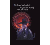The Saja's Spellbook of Vengeance & Healing: A Halloween Ritual Journal for Revenge, Release, and Rebirth