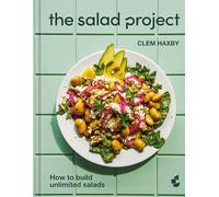 The Salad Project: How to Build Unlimited Salads [A Cookbook]