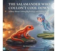 The Salamander Who Couldn’t Cool Down: A Story About Calming Big Feelings and Finding Peace