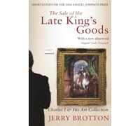 The Sale of the Late King's Goods: Charles I and His Art Collection