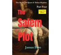 The Salem Plot: The Assiduous Quest of Tobias Hopkins Part Four LARGE PRINT edition