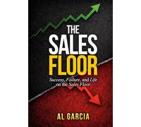 The Sales Floor: Success, Failure, and Life on the Sales Floor.