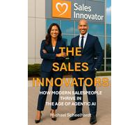 The Sales Innovators: How Modern Salespeople Thrive in the Age of Agentic AI