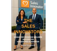 The Sales Innovators: Sådan Får Moderne Sælgere Succes I En Verden Med AI Agenter