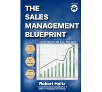 The Sales Management Blueprint: Based on 25 Years of Proven Frameworks and Coaching Models to Lead, Manage and Develop High-Performing Sales Team