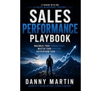 The Sales Performance Playbook: Execute at the Highest Level. Every Call. Every Day. Every Year