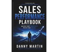 The Sales Performance Playbook: Execute at the Highest Level. Every Call. Every Day. Every Year