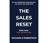 The Sales Reset: For new salespeople, seasoned pros - and anyone who leads them