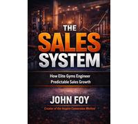 The Sales System: How Elite Gyms Engineer Predictable Sales Growth