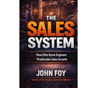 The Sales System: How Elite Gyms Engineer Predictable Sales Growth
