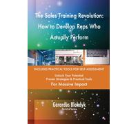 The Sales Training Revolution: How to Develop Reps Who Actually Perform