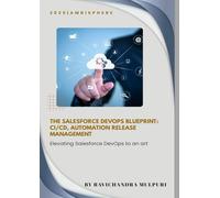 THE SALESFORCE DEVOPS BLUEPRINT: CI/CD, AUTOMATION RELEASE MANAGEMENT