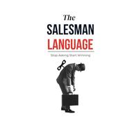 The Salesman Language: Find The Right Words To Dominate Your Market