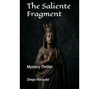 The Saliente Fragment: Mystery Thriller