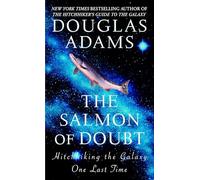The Salmon of Doubt: Hitchhiking the Galaxy One Last Time