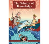 The Salmon of Knowledge: (Irish Myths & Legends In A Nutshell Book 4) (Ireland's Best Known Stories in a Nutshell)