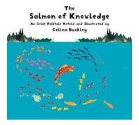 The Salmon of Knowledge by Celina Buckley Celina Buckley (Auteur)