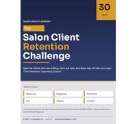 The Salon Client Retention Challenge: A 30-Day Workbook for Salon Owners and Beauty Pros to Spot At-Risk Clients, Improve Rebooking, and Win Back Regulars