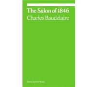 The Salon of 1846 by Michael Fried Michael Fried (Auteur)