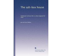 The salt-box house: Eighteenth century life in a New England hill town