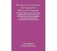 The Salt-Foot Controversy, As It Appeared In Blackwood's Magazine;