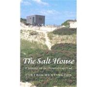 The Salt House A Summer on the Dunes of Cape Cod by Cynthia Huntington Cynthia Huntington (Auteur)