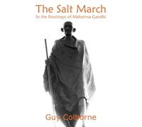 The Salt March: In the Footsteps of Mahatma Gandhi