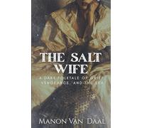 The Salt Wife: A Dark Folk Tale of Grief and Vengeance and the Sea