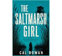 The Saltmarsh Girl: Some daughters inherit the truth. Others die trying to find it.