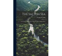 The Salton Sea: An Account Of Harriman's Fight With The Colorado River