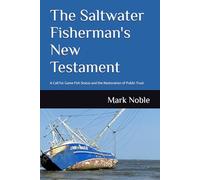 The Saltwater Fisherman's New Testament: A Call for Game Fish Status and the Restoration of Public Trust