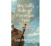 The Salty Tale of Finnegan Tide: A Tale of Wonder, Invention, and Unexpected Change