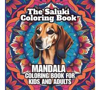 The Saluki Coloring Book Mandala For Kids and Adults: A Moment Of Relaxation and Enjoyment For Saluki lovers