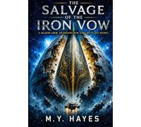 THE SALVAGE OF THE IRON VOW: A Hard Sci-Fi Space Opera