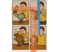 The salvation glitch:: Why Jesus Doesn't Match the Messianic Code of the Old Testament-and Why That Matters Now