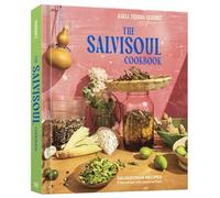 The SalviSoul Cookbook: Salvadoran Recipes and the Women Who Preserve Them