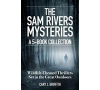 The Sam Rivers Mysteries: A 5-Book Collection Wildlife-Themed Thrillers Set in the Great Outdoors - Cary J. Griffith - Adventure Publications - ebook (ePub) - Livre