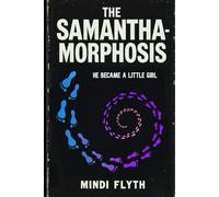 The Samantha-Morphosis: He Became a Little Girl