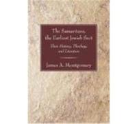 The Samaritans, the Earliest Jewish Sect: Their History, Theology and Literature Montgomery, James Alan (Auteur)