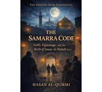 The Samarra Code: Faith, Espionage, and the Birth of Imam al-Mahdi (a.s.)