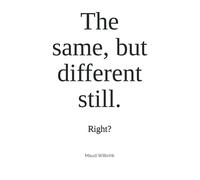 The Same, But Different Still.: Right?